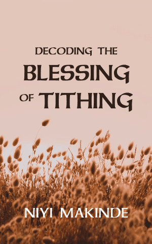 Decoding the Blessing of Tithing by Niyi Makinde