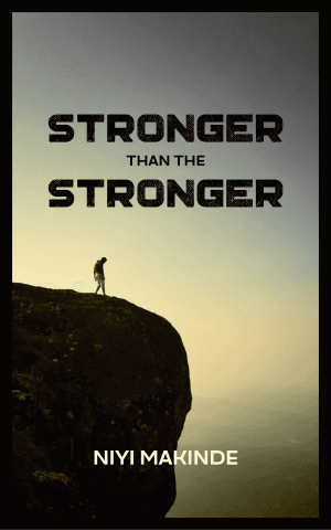 Stronger than the Stronger by Niyi Makinde