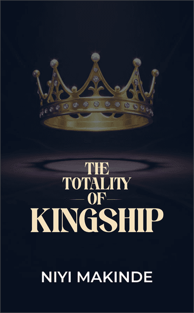 The Totality of Kingship by Niyi Makinde
