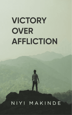 Victory over Affliction 1 by Niyi Makinde