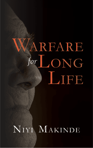 Warfare for Long Life by Niyi Makinde
